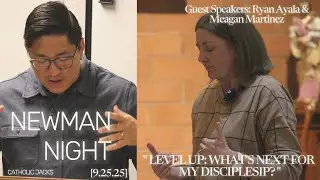 Newman Night with Ryan Ayala and Meagan Martinez | Level Up: What&rsquo;s Next for My Discipleship?
