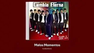 Cumbia Eterna - Malos Momentos
