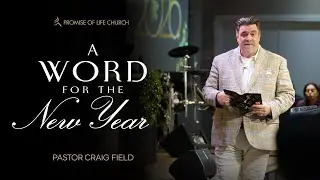 A Word For The New Year | Pastor Craig Field | Wed. Dec. 31, 2025