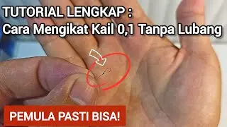 Cara Mengikat Kail Microfishing 0,1 Tanpa Lubang!! PEMULA PASTI BISA!!