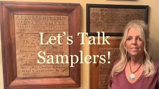 Let’s talk Antique & Reproduction Samplers ~ Plus “How to Age a Sampler”