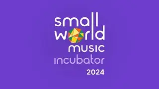 Small World Music Incubator Program 2024