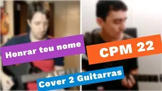 Honrar teu nome CPM 22 Guitarra Cover