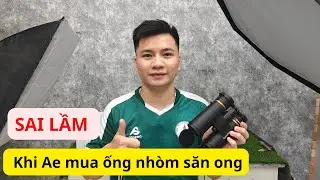 Ống nhòm săn ong, Những sai làm khi ae mua chưa tìm hiểu kĩ sản phẩm S.Tech 0988862059