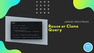 Laravel Tips & Tricks Reuse or Clone Query