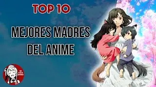 Top 10 - Mejores Madres Del Anime