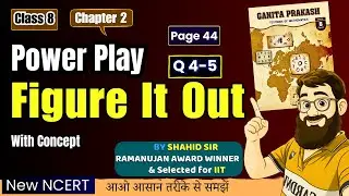 Class 8 Power Play Figure It Out Page 44 | Ganita Prakash Class 8 Math Chapter 2 Power Play Solution