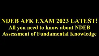 NDEB AFK Latest. Preparation and all you need to know about Assessment of Fundamental Knowledge