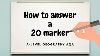 A-Level Geography 20-Marker Structure | How to Write Top-Band Essays (AQA)