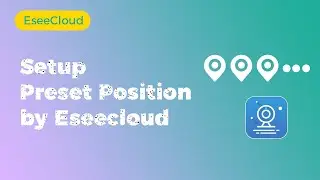 Eseecloud-- How to setup preset position?