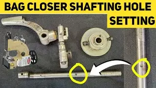 Bag Closer Machine Shaft hole Setting | Bag Closer Shafting setting | Stitching repairing & more.