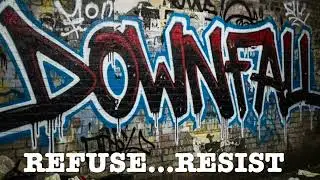 DOWNFALL- Refuse...Resist!!!