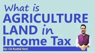 What is Agriculture Land as per Income Tax Act, 1961 | by CA Kushal Soni