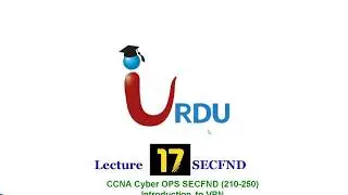 CCNA Cyber Ops SECFND 210-250 Lecture 17 (introduction to VPN, VPN types)