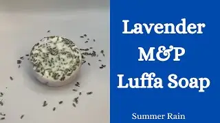 Making Lavender Melt and Pour Luffa Soap (includes recipe)