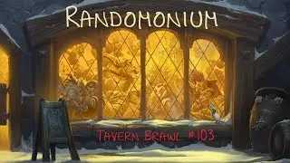 [HS Tavern Brawl] #103: Randomonium