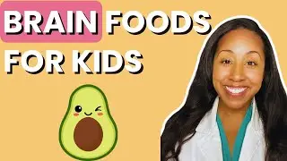 Brain Foods for Kids: Pediatrician&rsquo;s Guide to Boosting Nutrition