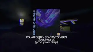 Tokyo-To Vibes (Feat. Negret, Kr!z) (Prod.Polar Derp)