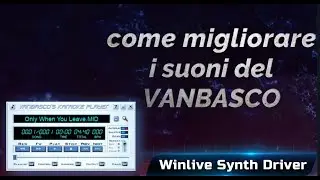 WINLIVE SYNTH DRIVER: come migliorare i suoni del VANBASCO