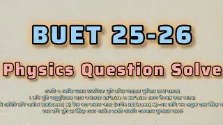 BUET 25-26 Physics Question Solve || #buet