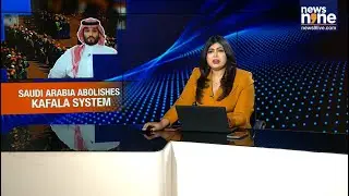 Saudi Arabia Abolishes Kafala System, Boosts Migrant Worker Rights | Unmissable | News9