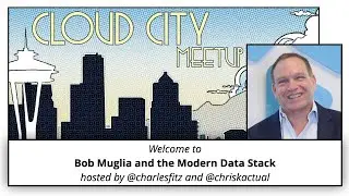 Cloud City Meetup - Bob Muglia & the Modern Data Stack