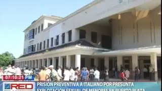 Prisi&oacute;n preventiva a italiano por presunta explotaci&oacute;n sexual de menores en Puerto Plata