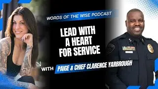 Words of the Wise Podcast: Chief Clarence Yarbrough — Lead With a Heart for Service