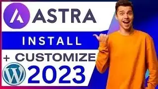 How to Install and Customize ASTRA WordPress Theme 2023   STEP BY STEP
