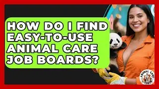 How Do I Find Easy-to-use Animal Care Job Boards? - Animal Care Jobs