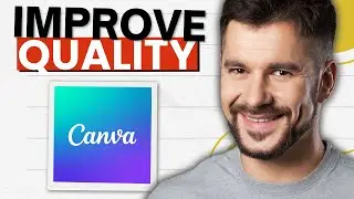 How To Improve Image Quality In Canva (2026 Guide)