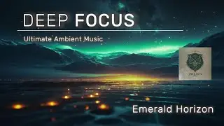 Emerald Horizon: 222Hz Ambient Music for Focus & Concentration