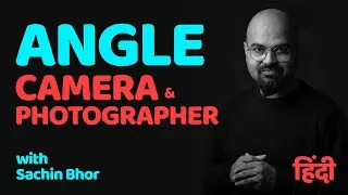 Camera Angle and Photographer - Learn Photography with Sachin Bhor in Hindi