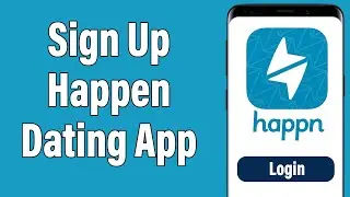 Create A New Happn Account 2021 | Happn App Account Registration Help | Happn Dating App Sign Up