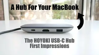 A Hub For Your MacBook - HOYOKI USB-C Hub First Impressions