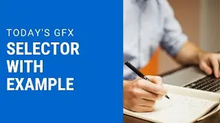 Selectors in CSS - Part - 1| TODAY's GFx 