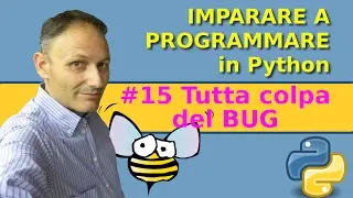 #15 Scoperto un Bug - Imparare a programmare in Python con Daniele Castelletti