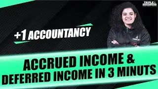 Plus One Accountancy | Accrued Income & Deferred Income Explained in 3 Minutes!