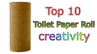 Top 10 Toilet Paper Roll creativity