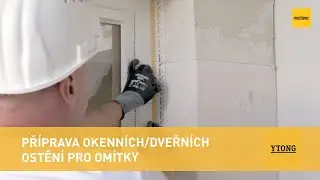 Jak připravit okenní a dveřní ostění pro omítky? | Ytong