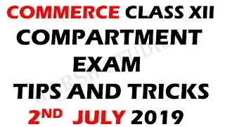 COMPARTMENT EXAM CLASS XII | COMMERCE STUDENTS TIPS AND TRICK|! 2 JULY 2019.