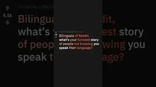 Bilinguals, what is your funniest experience with people who didn't know you spoke their language?