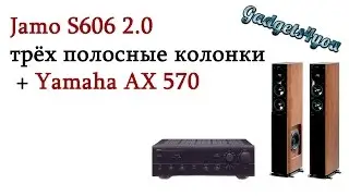 Jamo S606 2.0 трёх полосные колонки распаковка и обзор + Yamaha AX 570 усилитель