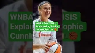 Объяснение кризиса оплаты труда в WNBA от Софи Каннингем 💵🏀.