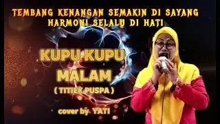KUPU-KUPU MALAM ( Titiek Puspa ) cover by Yati