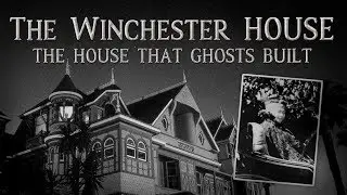The Winchester House - The House that Ghosts Built - KuriaTV
