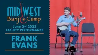 Frank Evans | Faculty Performance | Midwest Banjo Camp 2023