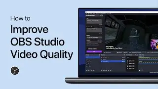 How To Improve OBS Studio Video Quality - Complete Guide