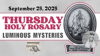 THURSDAY HOLY ROSARY | SEPTEMBER 25, 2025 | LUMINOUS MYSTERIES #quotesforeveryone #rosarythursday