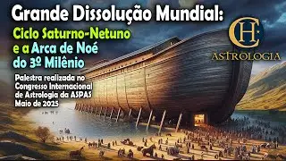Grande Dissolução Mundial; Saturno-Netuno; Arca de Noé; 3.o. Milênio